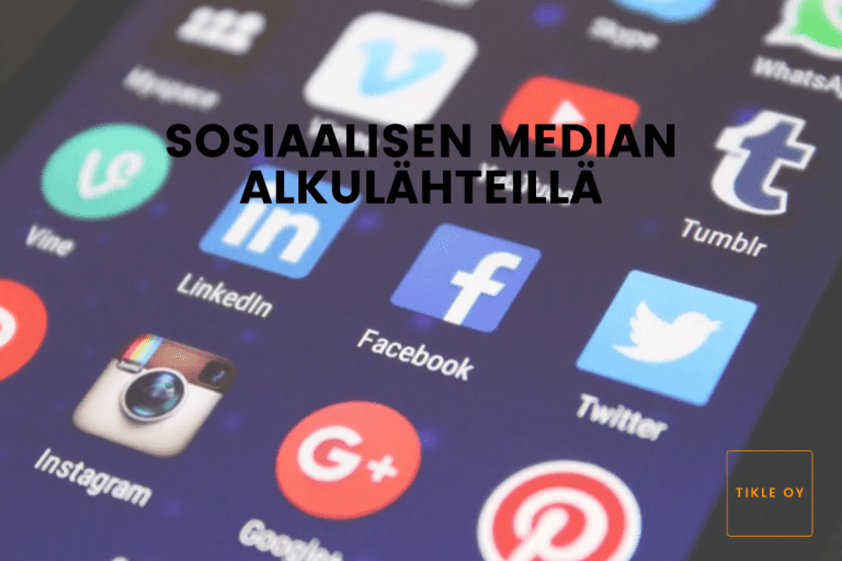 Sosiaalisen median alkulähteillä Tikle Oy Digitaalinen assistentti