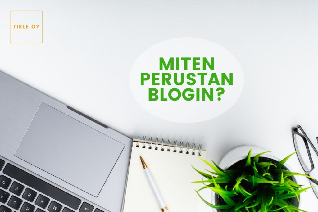 Miten perustan blogin Tikle Oy Digitaalinen assistentti