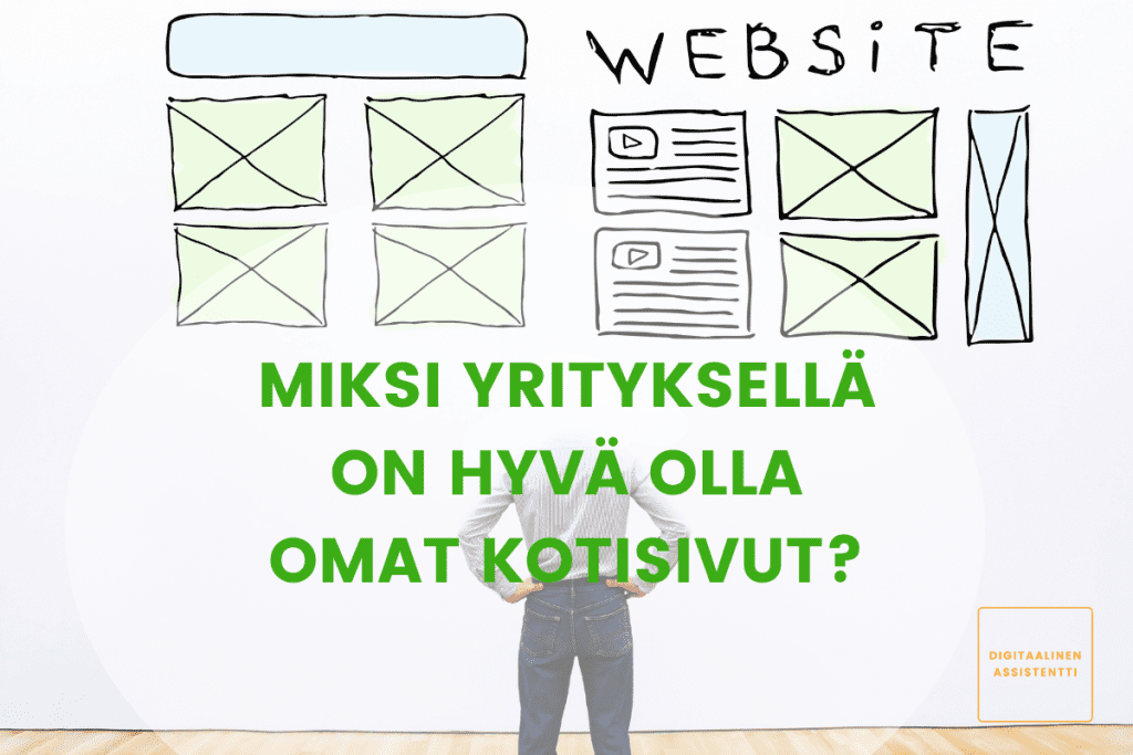 Miksi yrityksellä on hyvä olla omat kotisivut Tikle Oy Digitaalinen assistentti