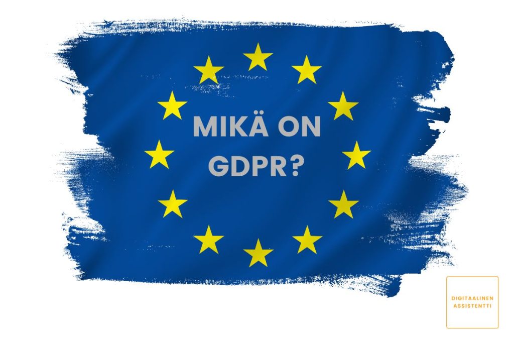 Kuvassa taustalla on tyyliteltyä EU-lippu ja edessä teksti "Mikä on GDPR?"