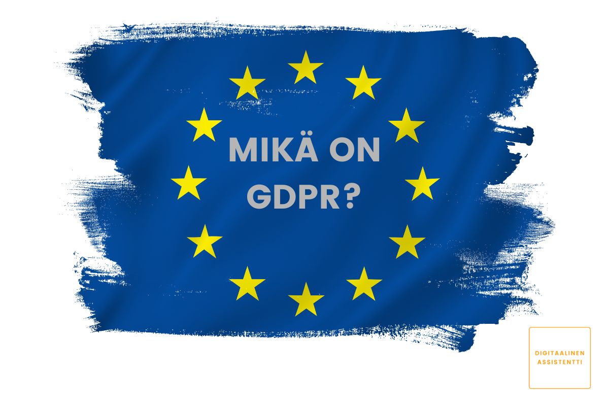 Kuvassa taustalla on tyyliteltyä EU-lippu ja edessä teksti "Mikä on GDPR?"