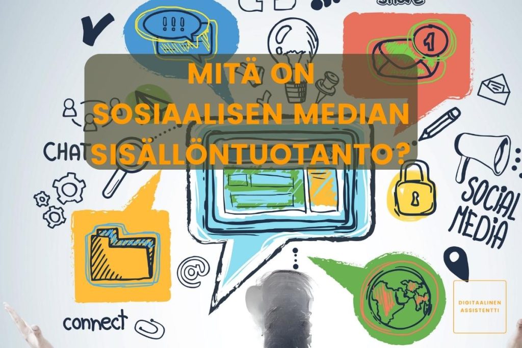 Kuvassa on teksti: "Mitä on sosiaalisen median sisällöntuotanto?" ja Digitaalinen assistentti -logo