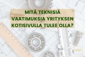 Kuvassa on viivoitin, teknisiä asioita ja artikkelin otsikko "Mitä teknisiä vaatimuksia yrityksen kotisivulla tulee olla?"