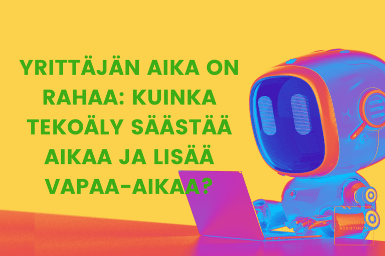 Yrittäjän aika on rahaa Kuinka tekoäly säästää aikaa ja lisää vapaa-aikaa Tikle Oy Digitaalinen assistentti