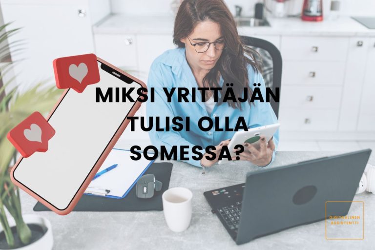 Kuvassa nainen on kännykällä pöydän ääressä, lisäksi pöydällä on muistiinpanovälineet, kahvikuppi ja tietokone. Kuvan päällä on artikkelin otsikko Miksi yrittäjän tulisi olla somessa?