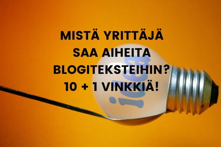 Mistä yrittäjä saa aiheita blogiteksteihin 10 + 1 vinkkiä! Tikle Oy Digitaalinen assistentti