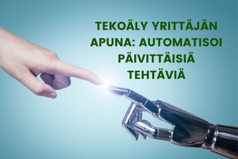 Kuvassa on ihmisen käsi ja robotin käsi, jotka kohtaavat. Lisäksi siinä on kirjoitettuna artikkelin otsikko Tekoäly yrittäjän apuna, automatisoi päivittäisiä tehtäviä